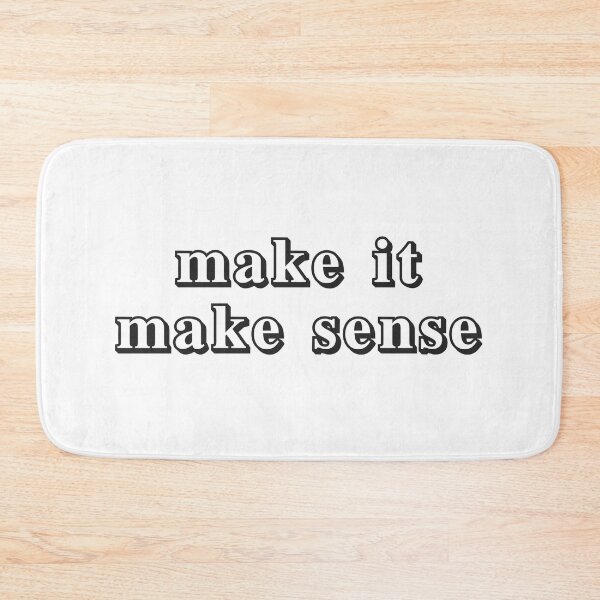 Item preview, make it make sense (variant) designed and sold by wlsdesigns.