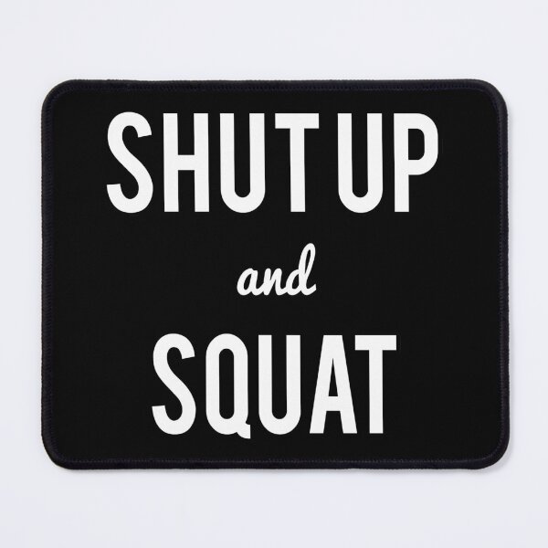 Item preview, Shut Up And Squat Workout Saying designed and sold by flippinsg.