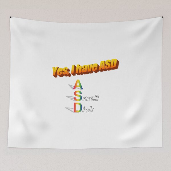 Item preview, Yes, I have ASD: A small dick designed and sold by bricrowave.