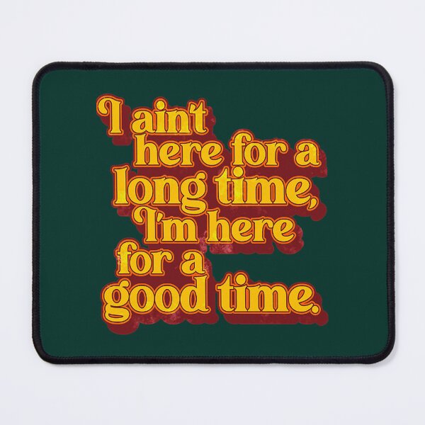 Item preview, I'm Here For A Good Time Day Gifts designed and sold by HaydnCridland.