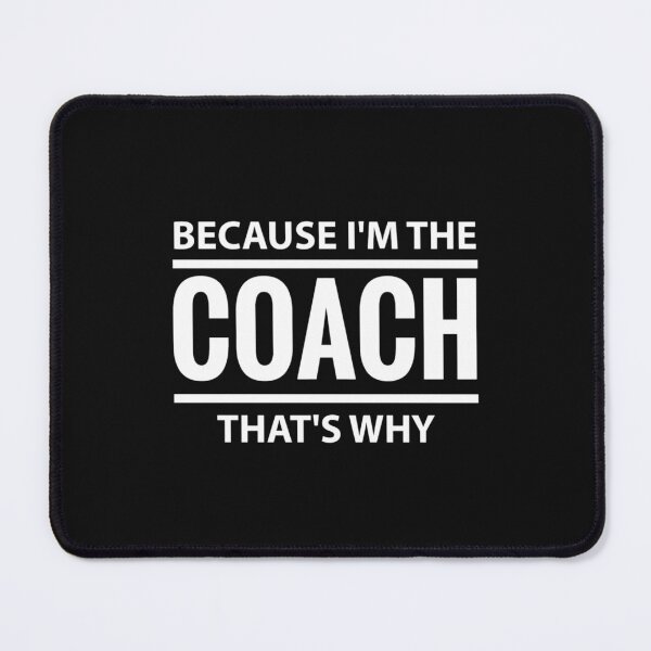 Item preview, Because I'm The Coach That's Why Sport Trainer designed and sold by DANTRKINS.