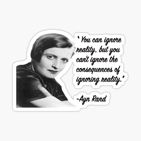 Item preview, Ayn Rand Quotes | You Can Ignore Reality But Never the Consequences  designed and sold by Naomi Gutierrez Parrish.