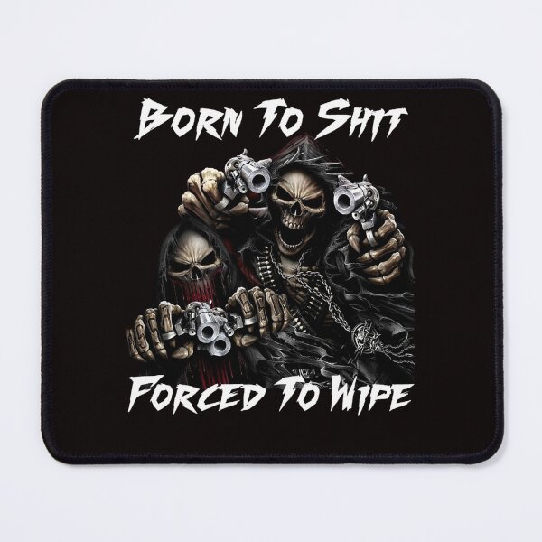 Item preview, Born To Shit Forced To Wipe 2 Funny Skull Badass Skeleton with Guns Meme  designed and sold by GIOVANFEDDELS.