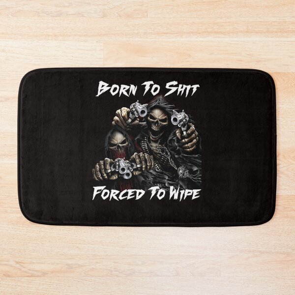 Item preview, Born To Shit Forced To Wipe 2 Funny Skull Badass Skeleton with Guns Meme  designed and sold by GIOVANFEDDELS.
