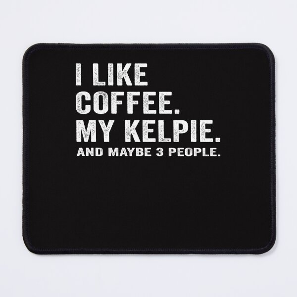 Item preview, Distressed I Like Coffee and My Australian Kelpie Dog Lover Saying Gift designed and sold by KIANNAIMEBACK.