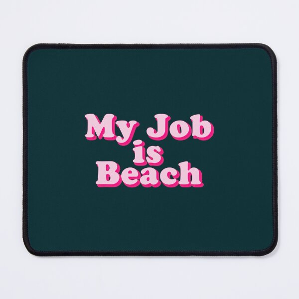 Item preview, my job is beach designed and sold by AbbeyKochk.