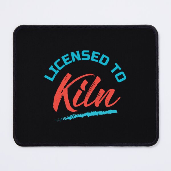 Item preview, Licensed To Kiln	 designed and sold by mvhgghgsco24.