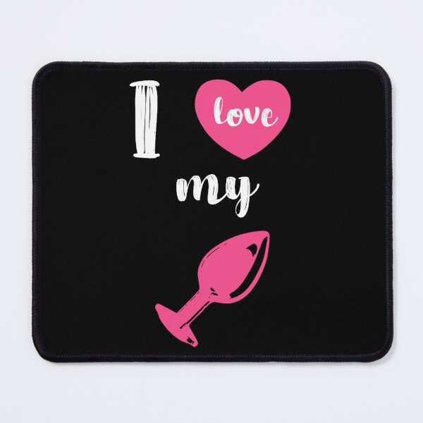 Item preview, I Love my Butt Plug Anal Sex Dildo Cute Offensive Graphic designed and sold by ThorenPare.
