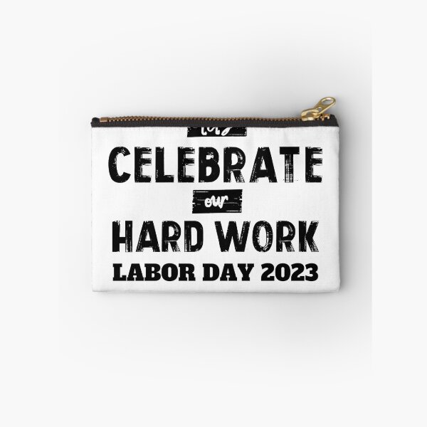 Item preview, LABOR DAY 2023 NO.3 LET'S CELEBRATE OUR HARD WORK designed and sold by snapacrab.