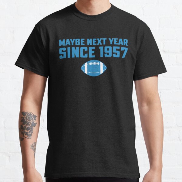 Detroit Lions maybe next year since 1957 shirt, hoodie, sweater