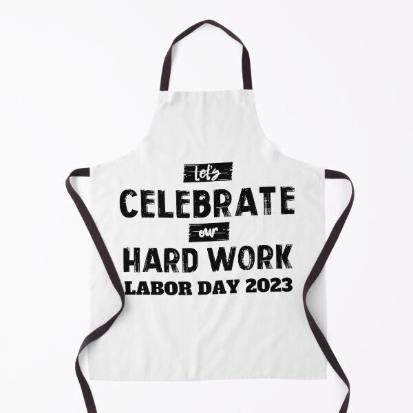 Item preview, LABOR DAY 2023 NO.3 LET'S CELEBRATE OUR HARD WORK designed and sold by snapacrab.