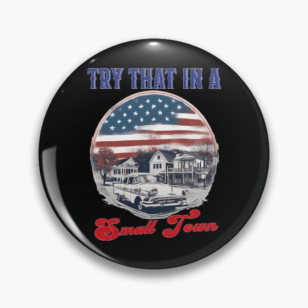 Item preview, Small Town, Try That In a Small Town, Try That In a Small Town Quote designed and sold by RamseyArtStore.