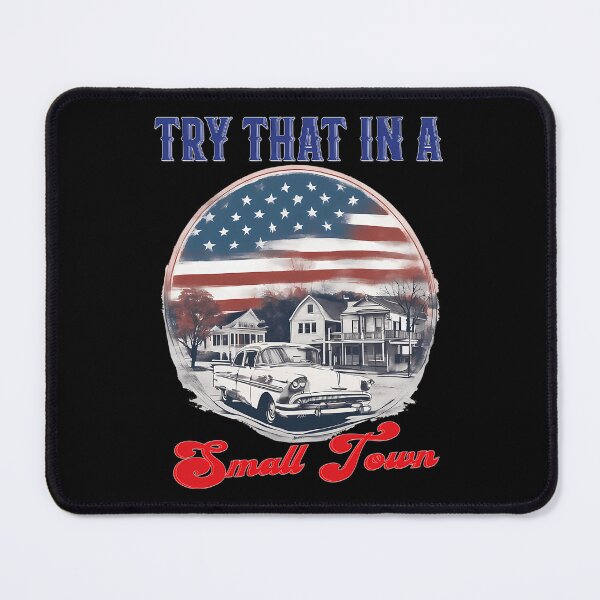 Item preview, Small Town, Try That In a Small Town, Try That In a Small Town Quote designed and sold by RamseyArtStore.