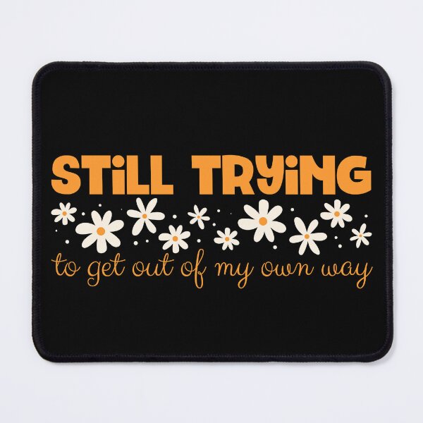 Item preview, Still trying to get out of my own way - inspirational designed and sold by EvergreenWhimsy.