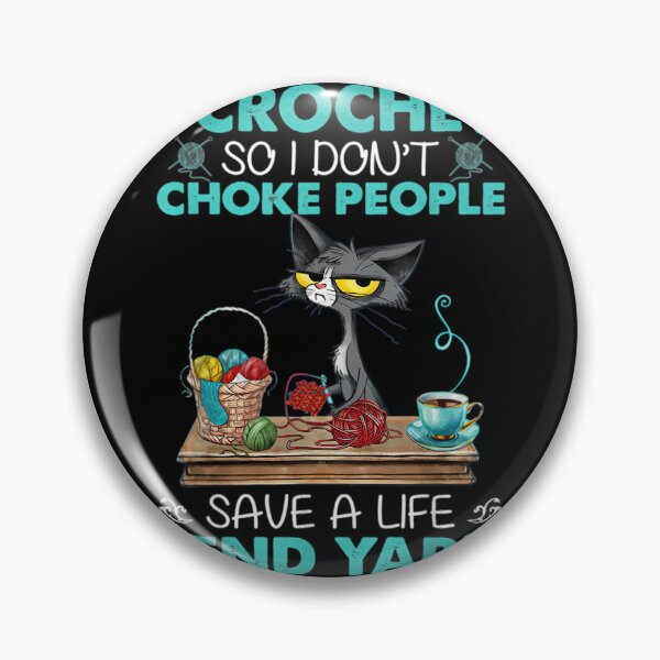 Item preview, I Crochet So I Dont Choke People Save A Life Send Yarn Cat 	23  	 designed and sold by wpnxscjlfbx35.