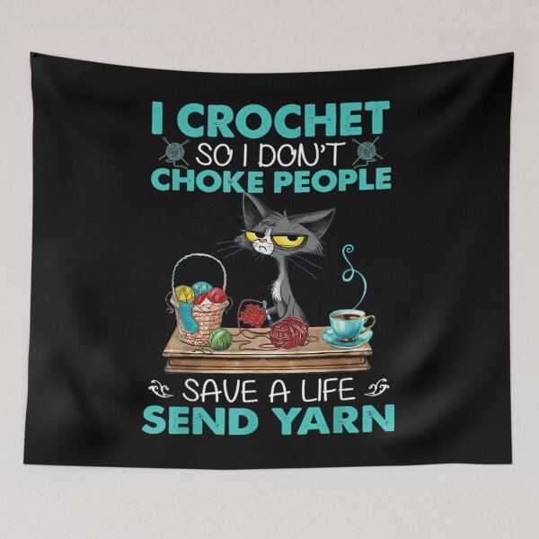Item preview, I Crochet So I Dont Choke People Save A Life Send Yarn Cat 	23  	 designed and sold by wpnxscjlfbx35.