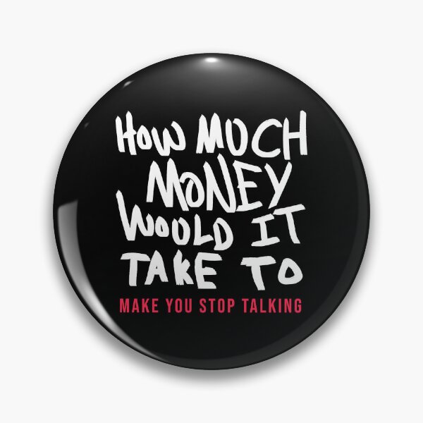 Item preview, How Much Money To Make You Stop Talking designed and sold by BobbyMillsArt.