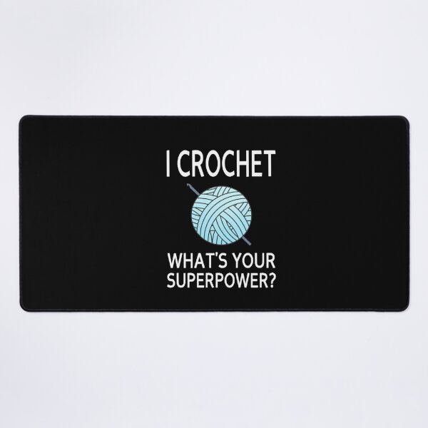 Item preview, I Crochet What's Your Superpower designed and sold by wpnxscjlfbx35.