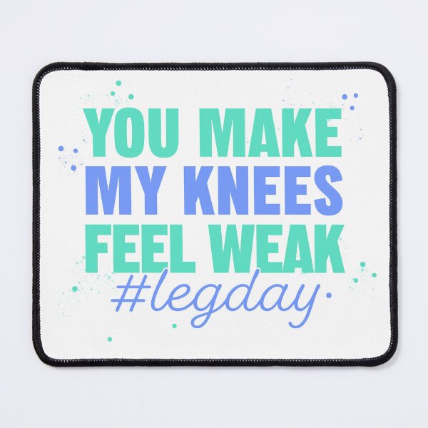 Item preview, You make my knees feel weak #legday Green & Blue designed and sold by JunikStudio.