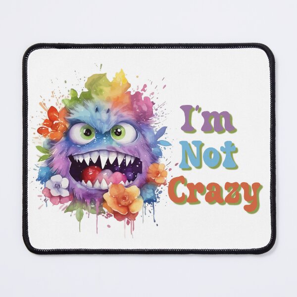 Item preview, I'm Not Crazy designed and sold by raheel27.