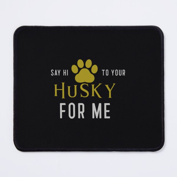 Item preview, Say Hi to Your Husky designed and sold by ahjiviuwtj18.