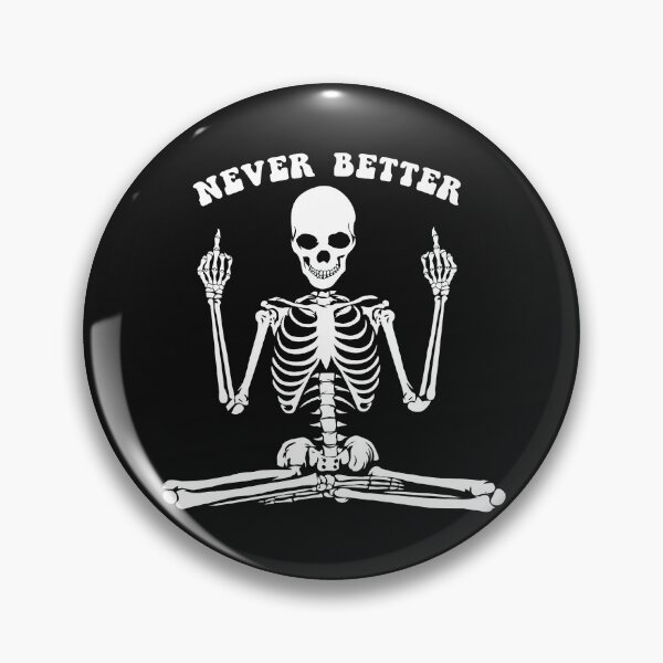 Item preview, Never Better Skeleton, Never Better designed and sold by graphic-genie.
