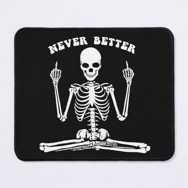 Item preview, Never Better Skeleton, Never Better designed and sold by graphic-genie.