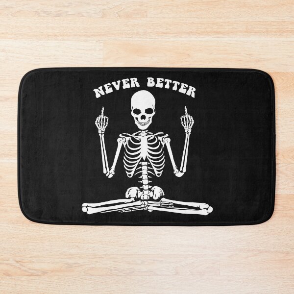 Item preview, Never Better Skeleton, Never Better designed and sold by graphic-genie.