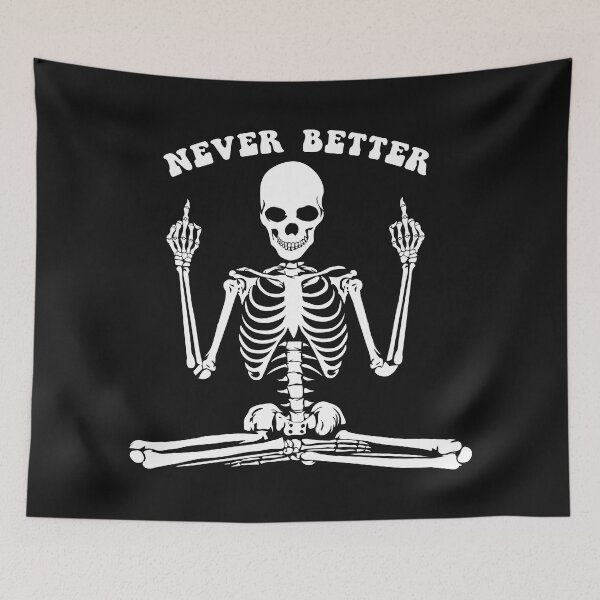 Item preview, Never Better Skeleton, Never Better designed and sold by graphic-genie.