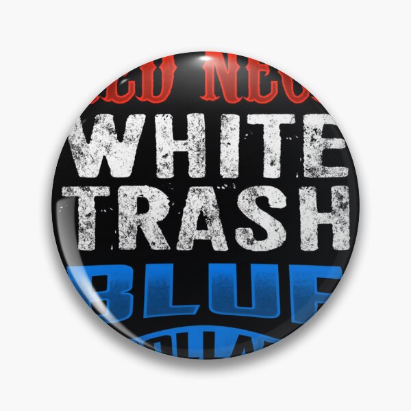 Item preview, Redneck - White Trash - Blue Collar 	 		 designed and sold by tcsztxib86.