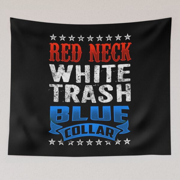 Item preview, Redneck - White Trash - Blue Collar 	 		 designed and sold by tcsztxib86.