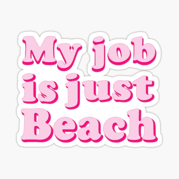 Item preview, My Job Is Just Beach designed and sold by ReedBernier.