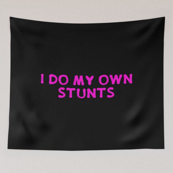 Item preview, I Do My Own Stunts  	 designed and sold by wpnxscjlfbx35.