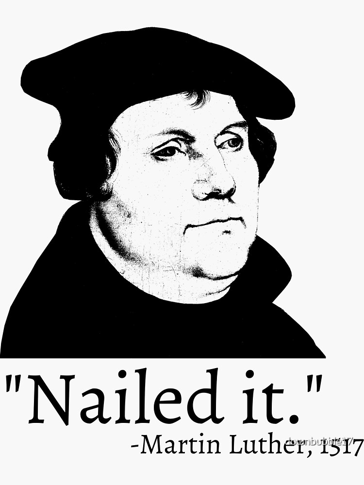 Thumbnail 3 of 3, Sticker, Nailed It - Martin Luther 1517 designed and sold by downbubble17.