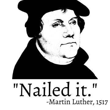 Artwork thumbnail, Nailed It - Martin Luther 1517 by downbubble17