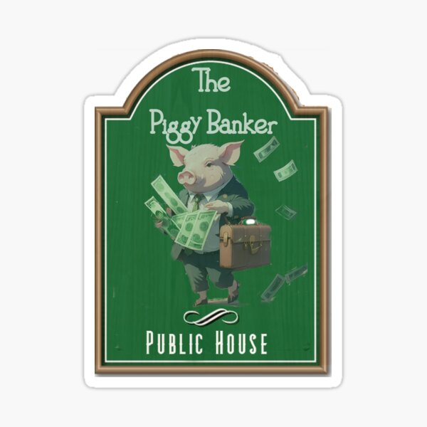 Item preview, Pub Signs: The Piggy Banker designed and sold by halibutgoatramb.