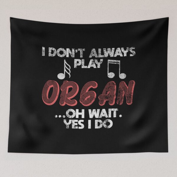 Item preview, I Do Not Always Play Organ Or Piano	 designed and sold by wpnxscjlfbx35.