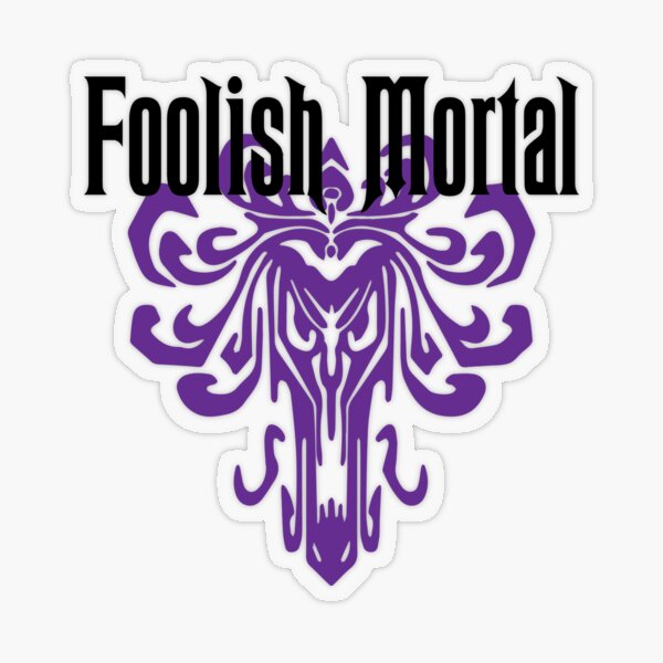  Foolish  Mortal Sticker by kimhutton Redbubble