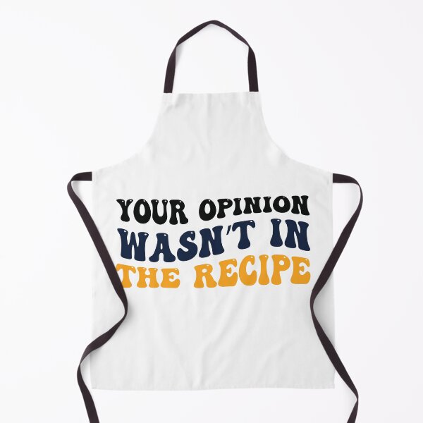 Item preview, Your Opinion Wasn’t In The Recipe designed and sold by beefrancky.