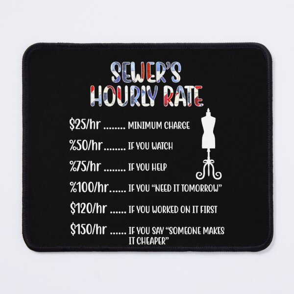 Item preview, Sewer's Hourly Rate Sewing designed and sold by eqtxdvjlc2.