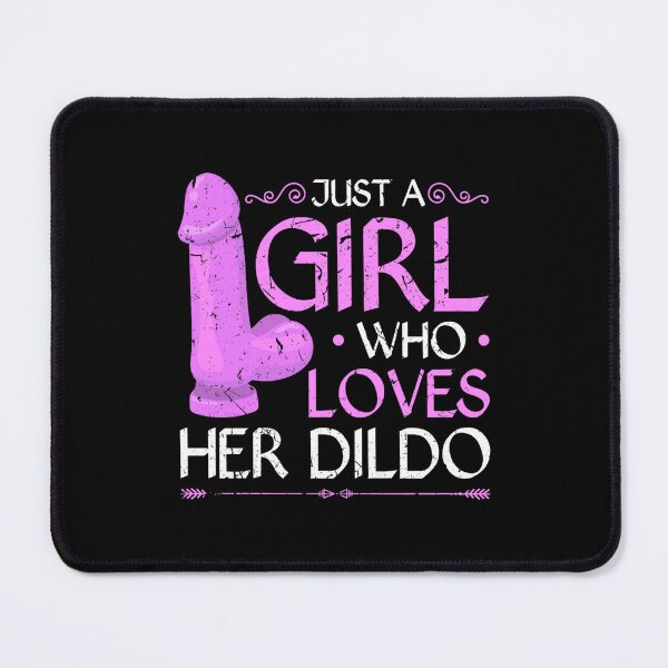 Item preview, Just A Girl Who Loves Her Dildo Funny Sexy BDSM designed and sold by RickyPha.
