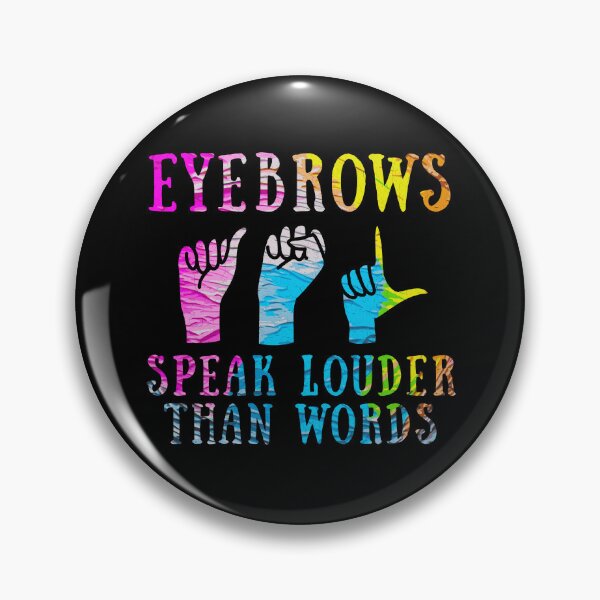 Item preview, Eyebrows Speak Louder Than Words ASL designed and sold by Betsytiptoe.