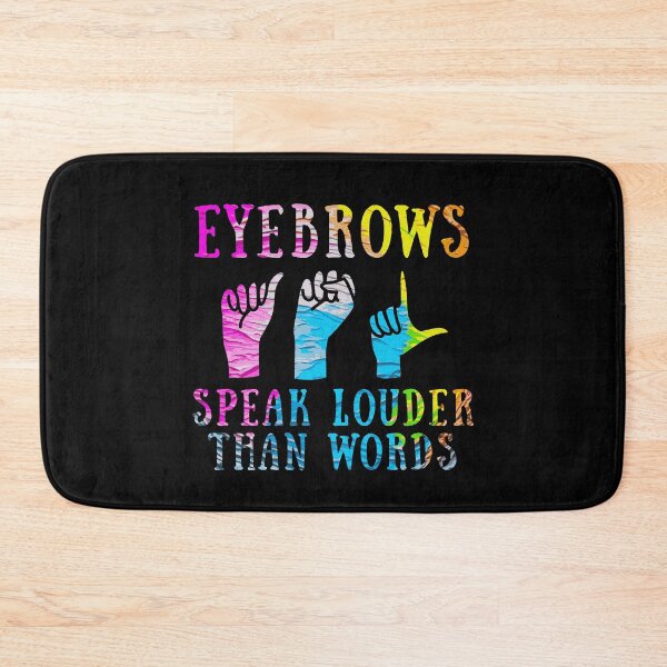 Item preview, Eyebrows Speak Louder Than Words ASL designed and sold by Betsytiptoe.