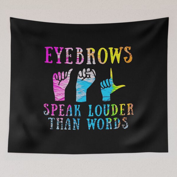 Item preview, Eyebrows Speak Louder Than Words ASL designed and sold by Betsytiptoe.
