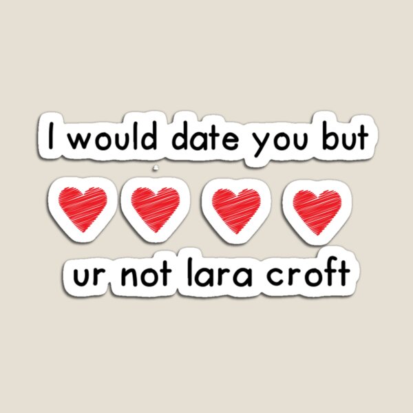 Je ne vous, mais ce jour ur lara croft Magnet