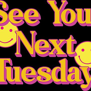 See You Next Tuesday Quote Funny Humour A4 A3 Text -  Portugal