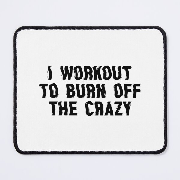 Item preview, I workout to burn off crazy | Black designed and sold by JunikStudio.