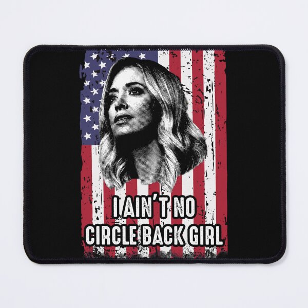 Item preview, Ain&x27;t No Circle Back Girl Kayleigh McEnany designed and sold by MonetBraulio.