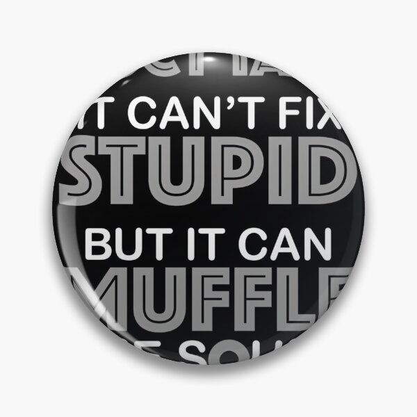 Item preview, Duct Tape You Can't Fix Stupid But You Can Muffle The Sound 	 designed and sold by agrptvrzoxu55.