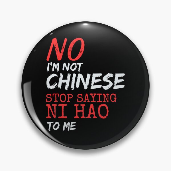 Item preview, No I'm Not Chinese Stop Saying Ni Hao To Me designed and sold by BunBuntheDog-.